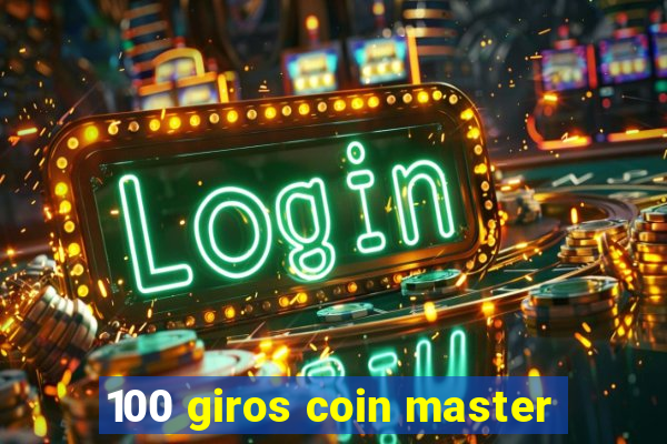 100 giros coin master